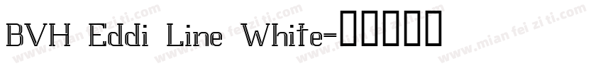 BVH Eddi Line White字体转换